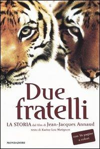 Due fratelli. La storia dal film di Jean-Jacques Annaud - Karine L. Matignon - Libro Mondadori 2004 | Libraccio.it