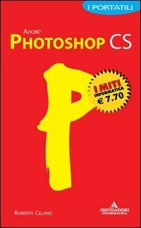 Photoshop CS. I portatili - Roberto Celano - Libro Mondadori Informatica 2004, I miti informatica | Libraccio.it