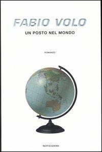 Un posto nel mondo - Fabio Volo - Libro Mondadori 2006, Arcobaleno | Libraccio.it