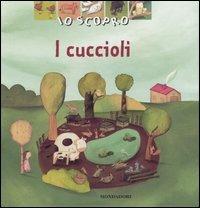 I cuccioli - Sylvie Baussier - Libro Mondadori 2005, Io scopro | Libraccio.it