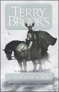 La regina degli Straken. Il druido supremo di Shannara. Vol. 3 - Terry Brooks - Libro Mondadori 2005, Omnibus stranieri | Libraccio.it