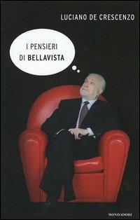 I pensieri di Bellavista - Luciano De Crescenzo - Libro Mondadori 2005, I libri di Luciano De Crescenzo | Libraccio.it