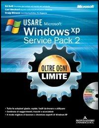 Usare Microsoft Windows XP Service Pack 2. Oltre ogni limite. Con CD-ROM - Ed Bott, Carl Siechert, Craig Stinson - Libro Mondadori Informatica 2005, Guida all'uso | Libraccio.it