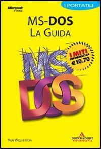 MS-DOS. La guida - Van Wolverton - Libro Mondadori Informatica 2005, I miti informatica | Libraccio.it