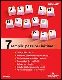Hai un nuovo PC? 7 semplici passi per iniziare - Ed Bott - Libro Mondadori Informatica 2005, Argomenti generali | Libraccio.it
