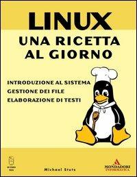 Linux. Una ricetta al giorno - Michael Stutz - Libro Mondadori Informatica 2005 | Libraccio.it