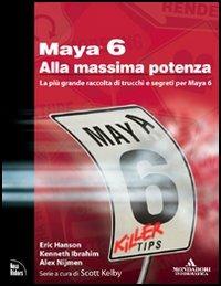 Maya 6 alla massima potenza - Eric Hanson - Libro Mondadori Informatica 2005, Grafica | Libraccio.it
