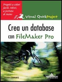 Creare un database con FileMaker Pro - Steven Schwartz - Libro Mondadori Informatica 2005, Quick course | Libraccio.it