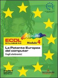 ECDL Modulo 4. Fogli elettronici. Syllabus 4.0 - Sergio Pezzoni, Paolo Pezzoni, Silvia Vaccaro - Libro Mondadori Informatica 2005, ECDL | Libraccio.it