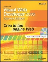 Microsoft Visual Web Developer 2005 Express. Crea le tue pagine Web. Con CD-ROM - Jim Buyens - Libro Mondadori Informatica 2006, Programming Series | Libraccio.it