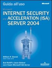 Microsoft Internet Security and Acceleration Server 2004. Guida all'uso