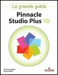 Pinnacle Studio Plus 10 - Nicola Castrofino, Bruno Gioffrè - Libro Mondadori Informatica 2006 | Libraccio.it