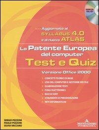La patente europea del computer. Test e quiz, versione office 2000. Syllabus 4.0 e Atlas. Con CD-ROM - Sergio Pezzoni, Paolo Pezzoni, Silvia Vaccaro - Libro Mondadori Informatica 2006 | Libraccio.it