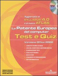 La patente europea del computer. Test e quiz, versione office 2000. Syllabus 4.0 e Atlas. Con CD-ROM - Sergio Pezzoni, Paolo Pezzoni, Silvia Vaccaro - Libro Mondadori Informatica 2006 | Libraccio.it