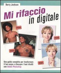 Mi rifaccio in digitale - Barry Jackson - Libro Mondadori Informatica 2006, Argomenti generali | Libraccio.it
