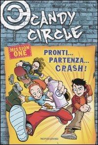 Pronti... partenza... crash! Candy Circle. Vol. 1 - Pierdomenico Baccalario, Alessandro Gatti - Libro Mondadori 2005, Junior +10 | Libraccio.it