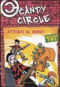 Attenti al guru! Candy Circle. Vol. 2 - Pierdomenico Baccalario, Alessandro Gatti - Libro Mondadori 2005, Junior +10 | Libraccio.it
