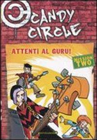 Attenti al guru! Candy Circle. Vol. 2 - Pierdomenico Baccalario, Alessandro Gatti - Libro Mondadori 2005, Junior +10 | Libraccio.it