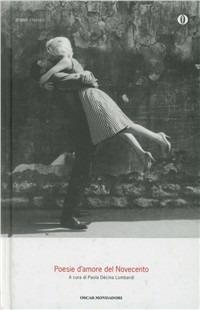 Poesie d'amore del '900  - Libro Mondadori 2005, Oscar grandi classici | Libraccio.it