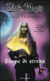 Stirpe di strega - Cate Tiernan - Libro Mondadori 2005, Dark Magic | Libraccio.it