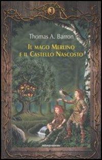 Il mago Merlino e il castello nascosto - Thomas A. Barron - Libro Mondadori 2005, Junior Fantasy | Libraccio.it