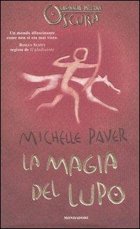 La magia del lupo. Cronache dell'era oscura. Vol. 1 - Michelle Paver - Libro Mondadori 2005 | Libraccio.it