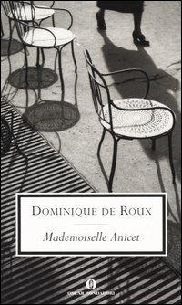 Mademoiselle Anicet - Dominique de Roux - Libro Mondadori 2005, Oscar scrittori moderni | Libraccio.it