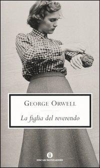 La figlia del reverendo - George Orwell - Libro Mondadori 2005, Oscar scrittori moderni | Libraccio.it