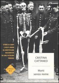 Morti senza nome - Cristina Cattaneo - Libro Mondadori 2005, Strade blu. Non Fiction | Libraccio.it