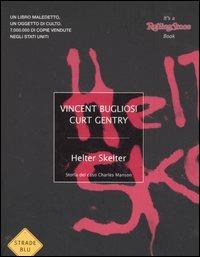 Helter Skelter. Storia del caso Charles Manson - Vincent Bugliosi, Curt Gentry - Libro Mondadori 2006, Strade blu. Non Fiction | Libraccio.it