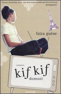 Kif kif domani - Faïza Guène - Libro Mondadori 2005, Omnibus stranieri | Libraccio.it