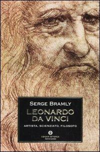 Leonardo da Vinci. Artista, scienziato, filosofo - Serge Bramly - Libro Mondadori 2005, Oscar storia | Libraccio.it