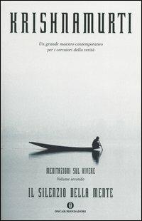 Il silenzio della mente. Meditazioni sul vivere. Vol. 2 - Jiddu Krishnamurti - Libro Mondadori 2005, Oscar varia | Libraccio.it