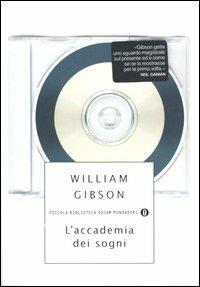 L' accademia dei sogni - William Gibson - Libro Mondadori 2005, Piccola biblioteca oscar | Libraccio.it