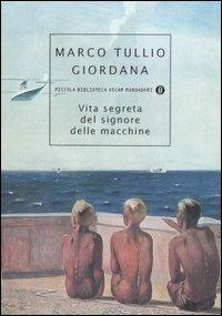 Vita segreta del signore delle macchine - Marco Tullio Giordana - Libro Mondadori 2005, Piccola biblioteca oscar | Libraccio.it