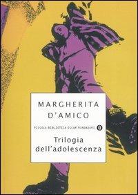Trilogia dell'adolescenza - Margherita D'Amico - Libro Mondadori 2005, Piccola biblioteca oscar | Libraccio.it