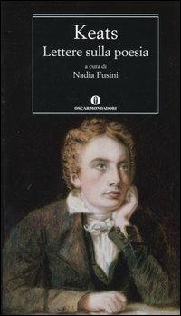 Lettere sulla poesia - John Keats - Libro Mondadori 2005, Oscar classici | Libraccio.it