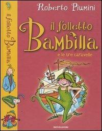 Il folletto Bambilla e le tre caravelle - Roberto Piumini - Libro Mondadori 2005, Il folletto Bambilla | Libraccio.it