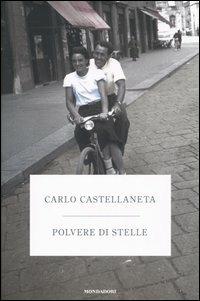 Polvere di stelle - Carlo Castellaneta - Libro Mondadori 2005, Scrittori italiani e stranieri | Libraccio.it