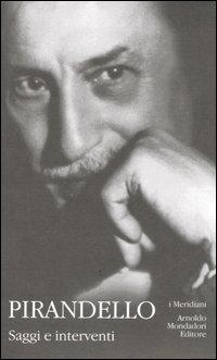 Saggi e interventi - Luigi Pirandello - Libro Mondadori 2006, I Meridiani | Libraccio.it