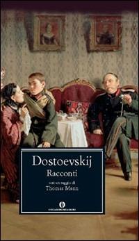 Racconti - Fëdor Dostoevskij - Libro Mondadori 2005, Oscar grandi classici | Libraccio.it