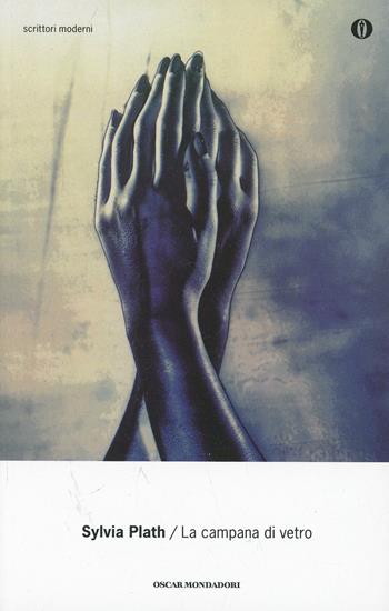 La campana di vetro - Sylvia Plath - Libro Mondadori 2005, Oscar scrittori moderni | Libraccio.it