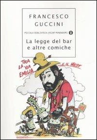 La legge del bar e altre comiche - Francesco Guccini - Libro Mondadori 2005, Piccola biblioteca oscar | Libraccio.it