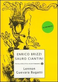 Lennon Guevara Bugatti - Enrico Brizzi, Sauro Ciantini - Libro Mondadori 2005, Piccola biblioteca oscar | Libraccio.it