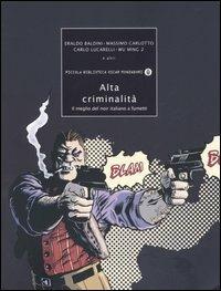 Alta criminalità. Il meglio del noir italiano a fumetti  - Libro Mondadori 2005, Piccola biblioteca oscar | Libraccio.it