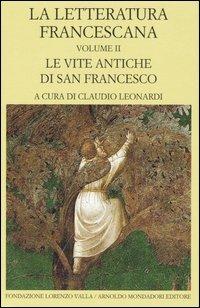 La letteratura francescana. Testo latino a fronte. Vol. 2: Le vite antiche di San Francesco  - Libro Mondadori 2005, Scrittori greci e latini | Libraccio.it