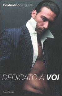 Dedicato a voi - Costantino Vitagliano - Libro Mondadori 2005, Ingrandimenti | Libraccio.it
