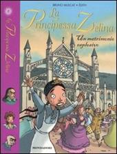 Un matrimonio esplosivo. La principessa Zelina. Vol. 8