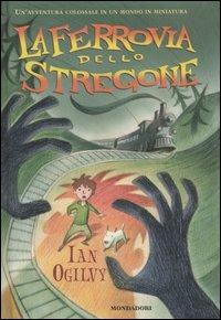 La ferrovia dello stregone - Ian Ogilvy - Libro Mondadori 2005, I fulmini | Libraccio.it