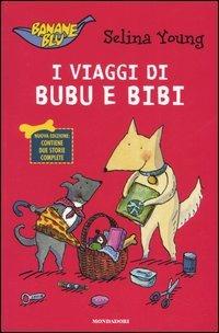 I viaggi di Bubu e Bibi - Selina Young - Libro Mondadori 2005, Banane blu | Libraccio.it